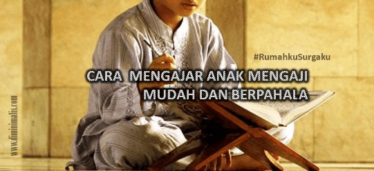 CARA MENGAJAR ANAK MENGAJI MUDAH DAN BERPAHALA #rumahkusurgaku - ndekor.id